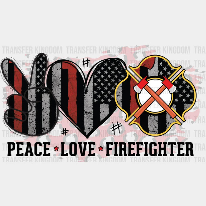 Peace Love Firefighter - Firefighter DTF Heat Transfer