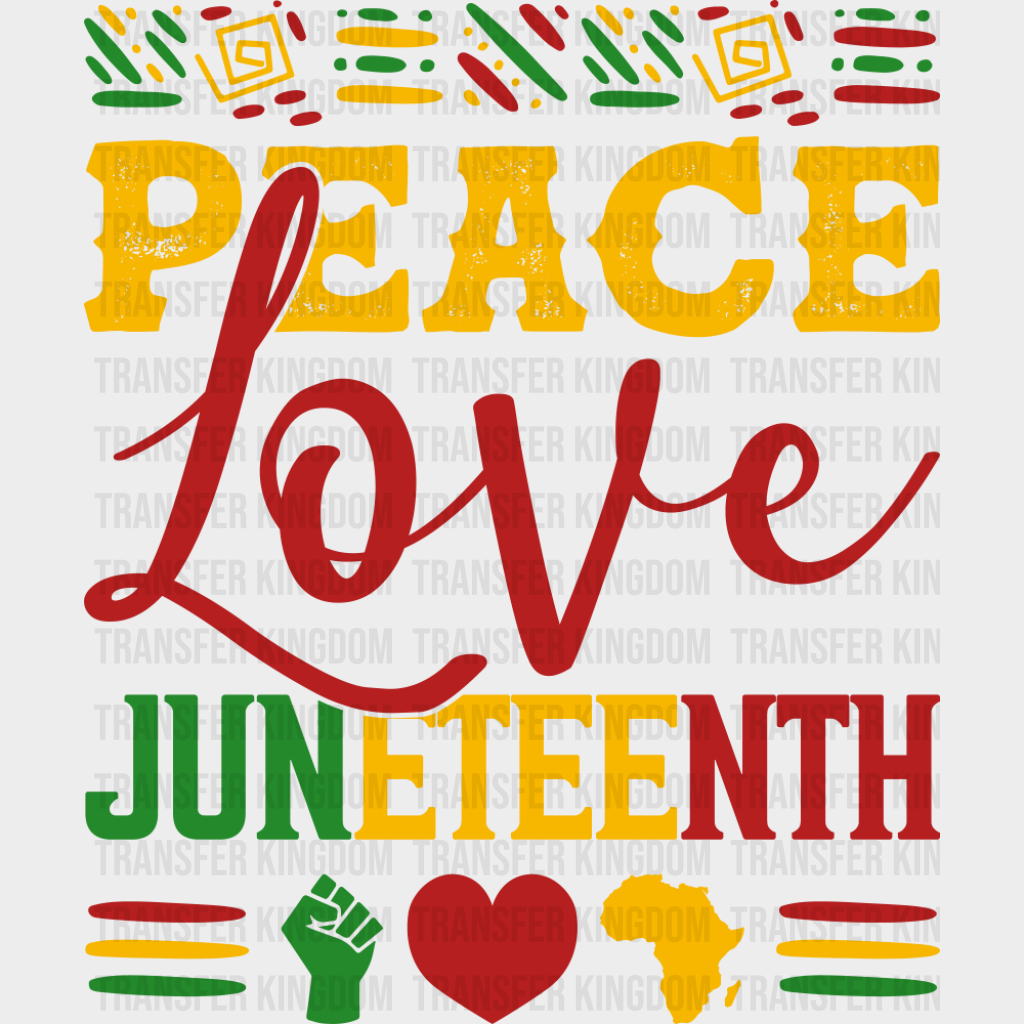 Peace Love Juneteenth - Juneteenth DTF Transfer