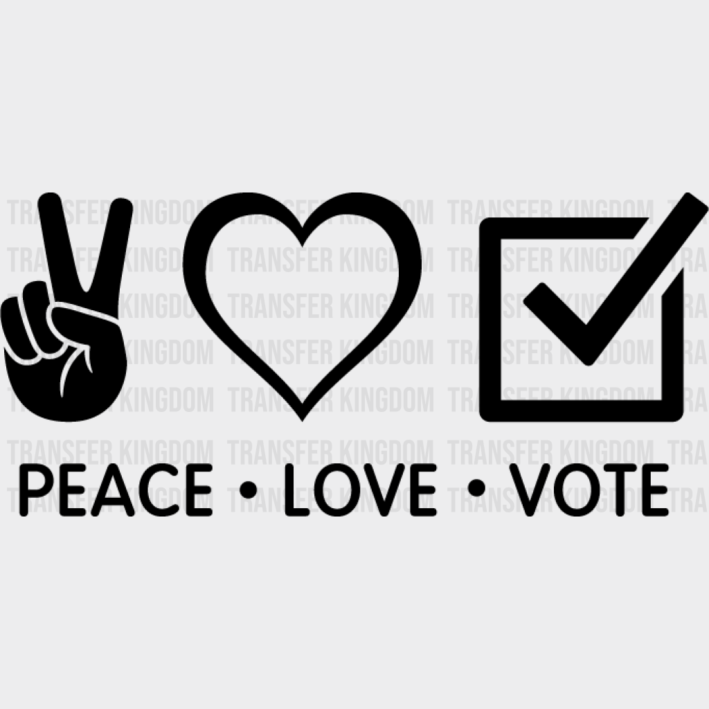 Peace Love Vote - Election Dtf Transfer Unisex S & M (10’) / Dark Color Design See Imaging