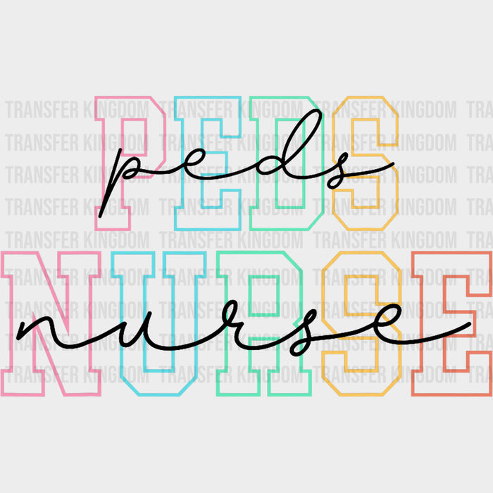 Ped Nurse, Colorful & Cursive B&W - Pediatric Nurse DTF Transfers