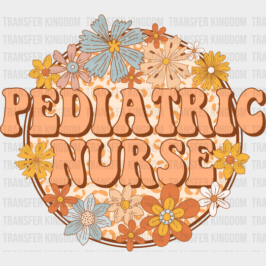 Pediatric Nurse Flowers Retro - Pediatric Nurse DTF Transfers
