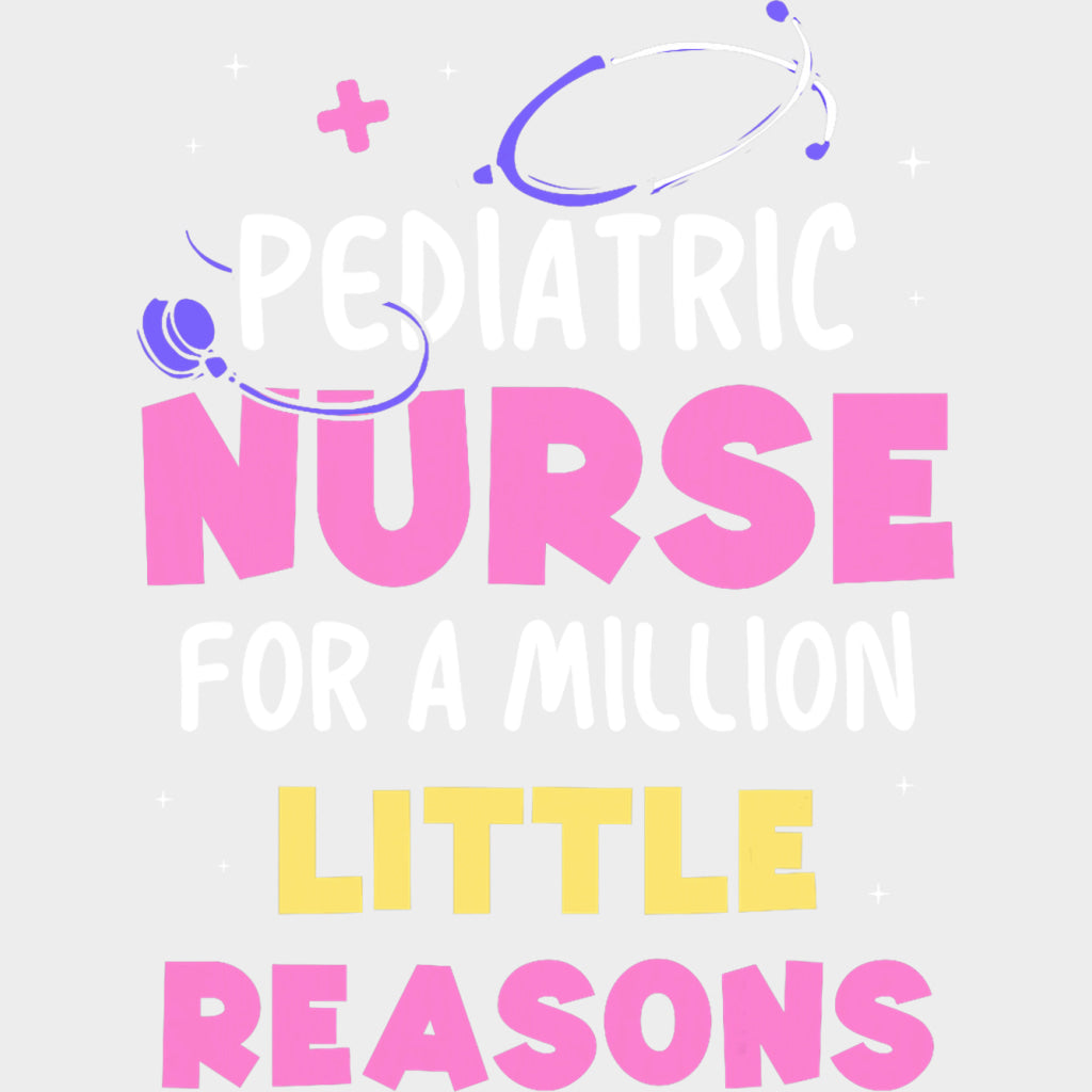 Pediatric Nurse For A Million Little Reasons - Pediatric Nurse DTF Transfers Adult Unisex - S & M (10’’) / Light Color