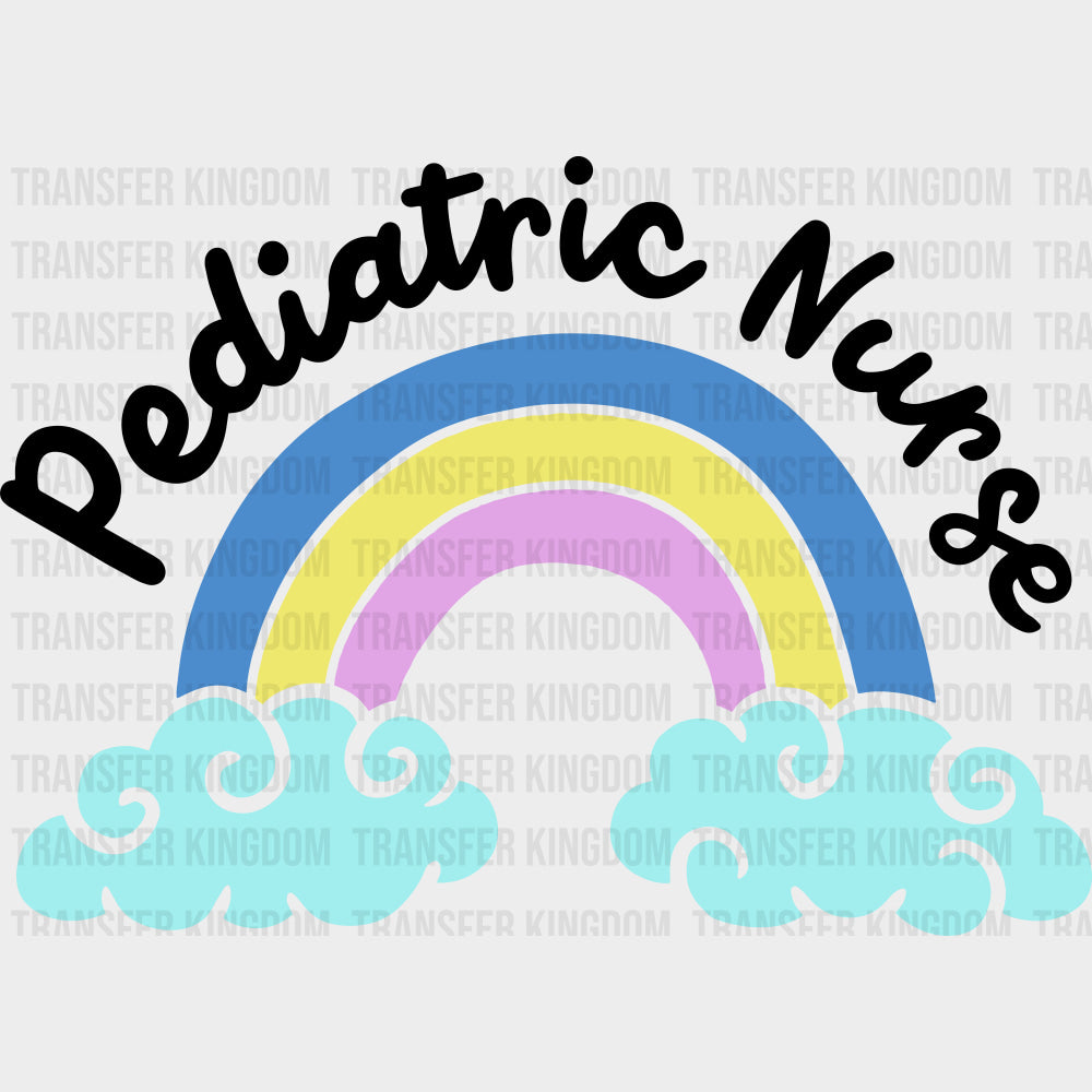 Pediatric Nurse, Rainbow & Clouds - Pediatric Nurse DTF Transfers transfer-kingdom Dark Color Design (See Imaging)