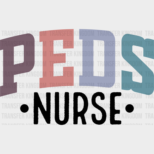 Peds Nurse - Pediatric Nurse DTF Transfers Adult Unisex - S & M (10’’) / Dark Color Design (See Imaging)