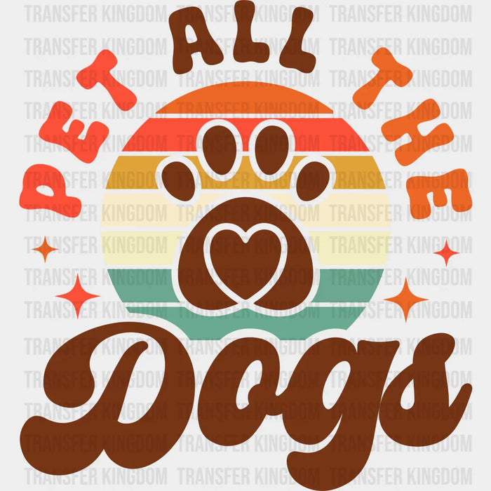 Pet All The Dogs - Dogs Iron On DTF Transfer