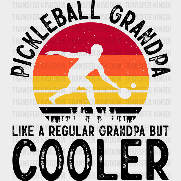Pickleball Grandpa, Like A Regular Grandpa But Cooler - Pickleball DTF Transfers