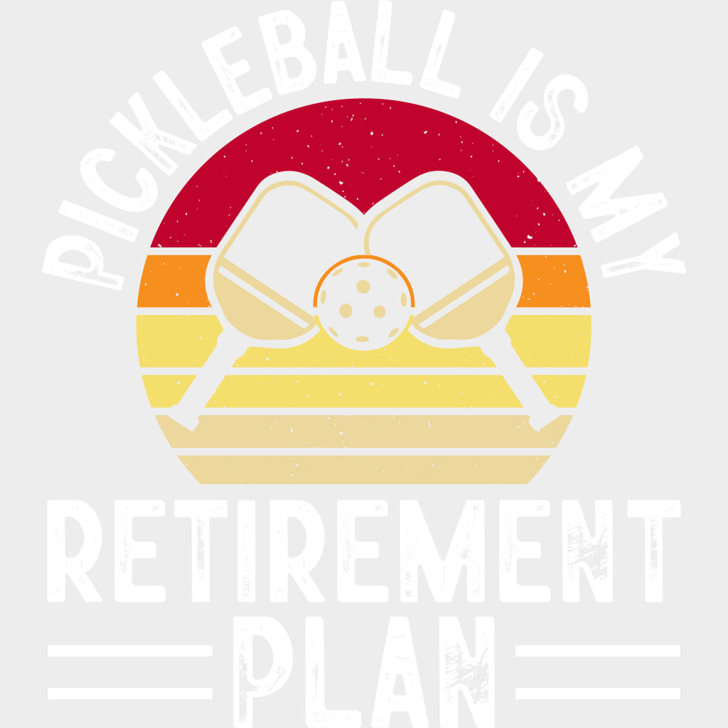 Pickleball Is My Retirement Plan - Pickleball DTF Transfers transfer-kingdom Light Color Design (See Imaging)