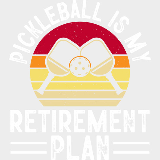 Pickleball Is My Retirement Plan - Pickleball DTF Transfers transfer-kingdom Light Color Design (See Imaging)