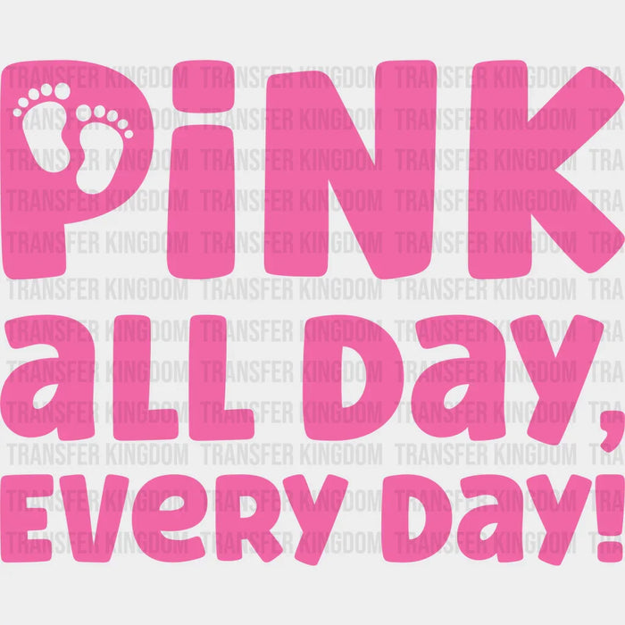Pink All Day Every Day - Gender Reveal DTF Transfer