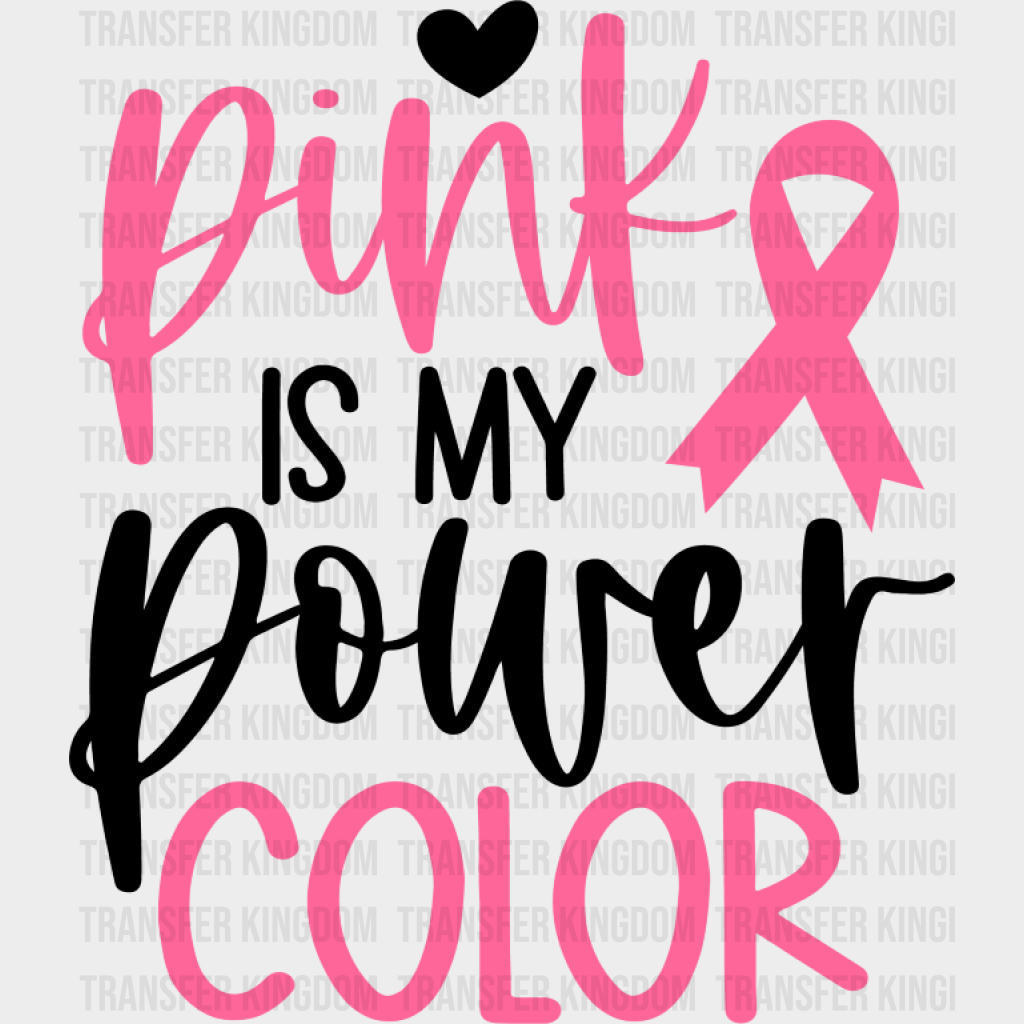 Pink Is My Power Color - Cancer DTF Transfer Unisex - S & M (10’’) Dark Color Design (See Imaging)