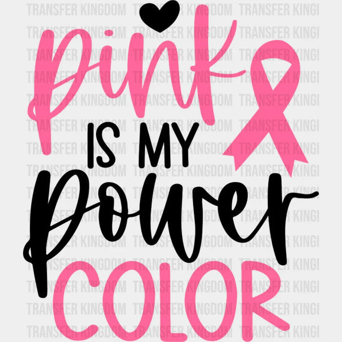Pink Is My Power Color - Cancer DTF Transfer
