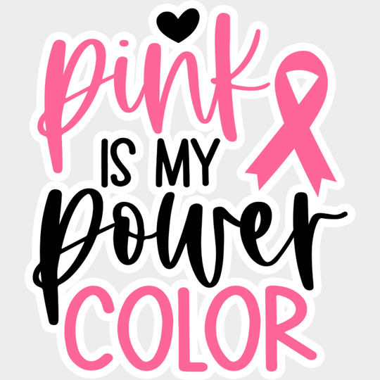 Pink Is My Power Color - Cancer DTF Transfer Unisex - S & M (10’’) Light Color Design (See Imaging)