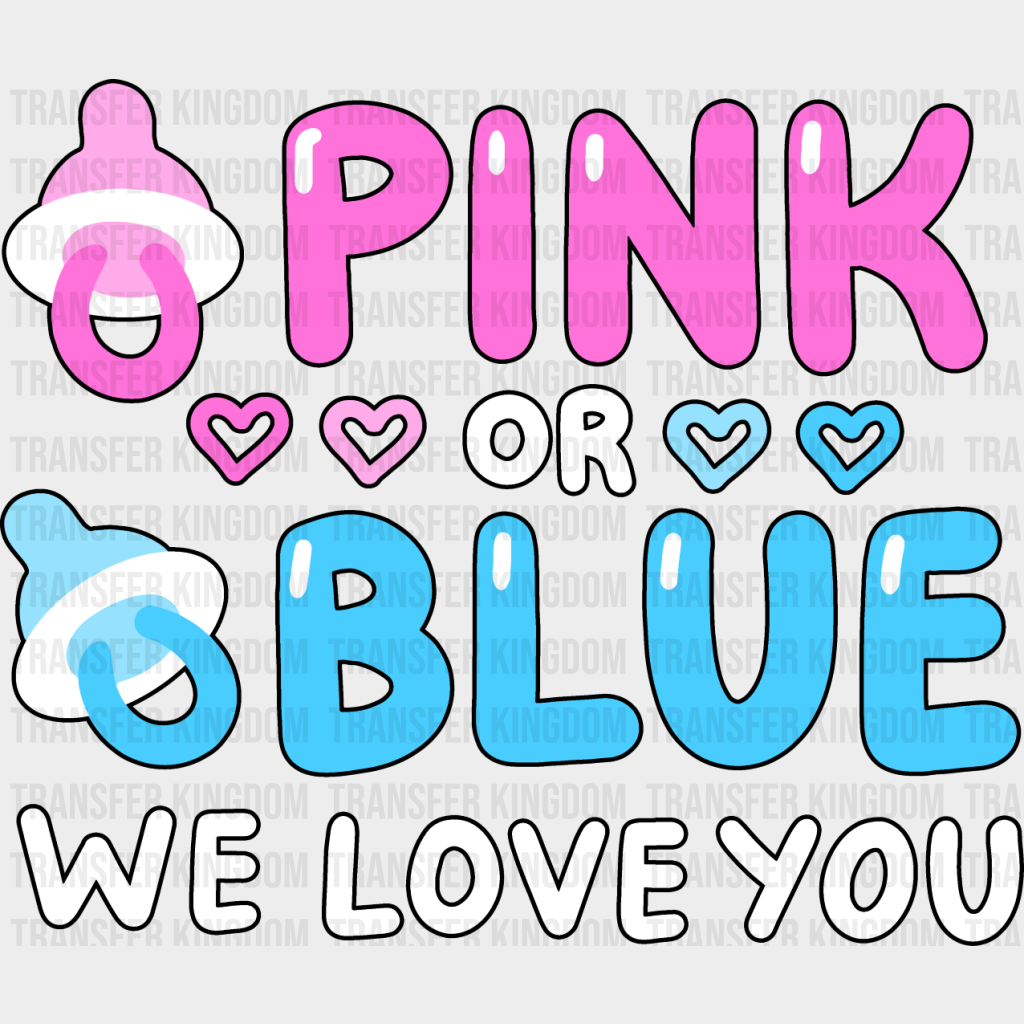 Pink Or Blue We Love You - Gender Reveal Dtf Heat Transfer Unisex S & M (10’’) / Dark Color