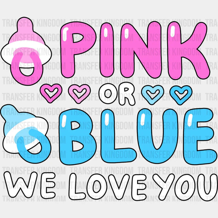 Pink Or Blue We Love You - Gender Reveal DTF heat transfer
