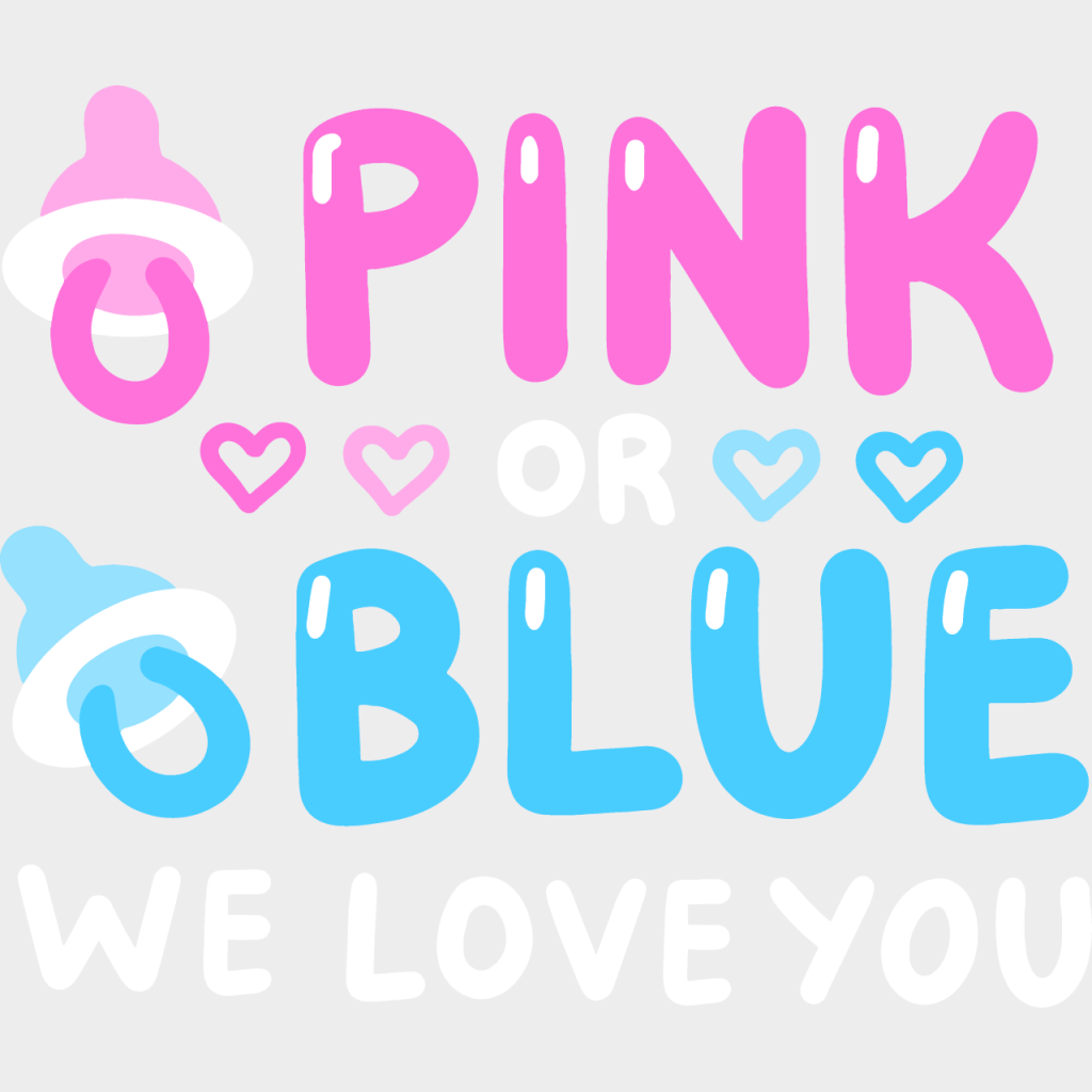 Pink Or Blue We Love You - Gender Reveal Dtf Heat Transfer Unisex S & M (10’’) / Light Color