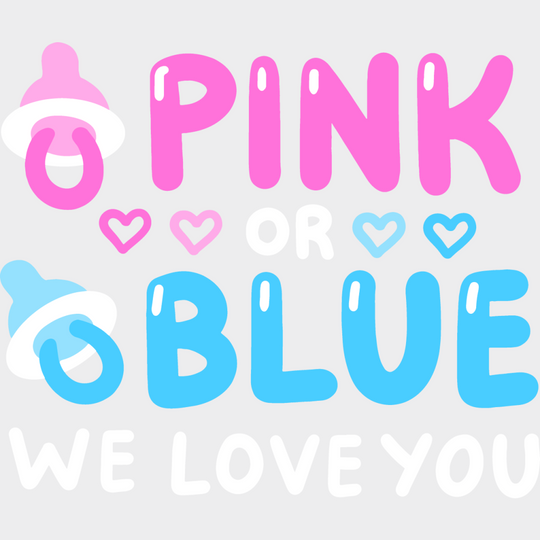 Pink Or Blue We Love You - Gender Reveal Dtf Heat Transfer Unisex S & M (10’’) / Light Color