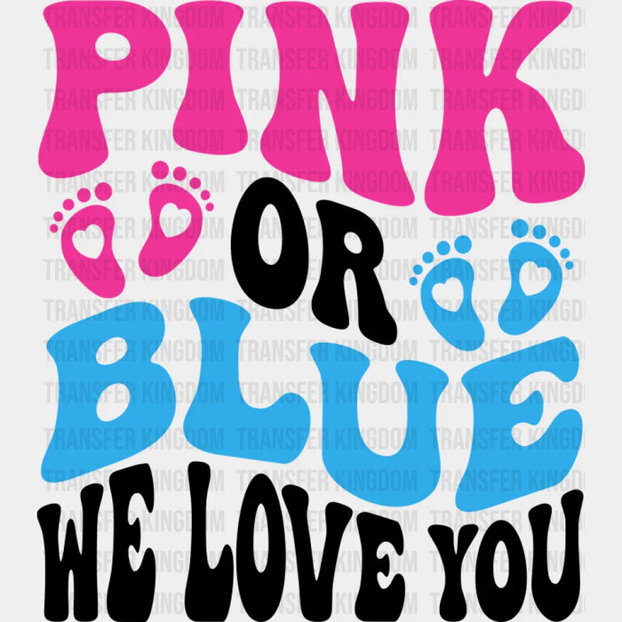 Pink Or Blue We Love You - Gender Reveal DTF Transfer