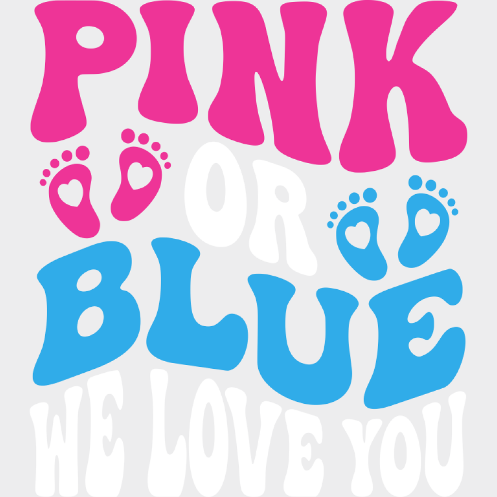 Pink Or Blue We Love You - Gender Reveal DTF Transfer Adult Unisex - S & M (10’’) / Light Color Design (See Imaging)