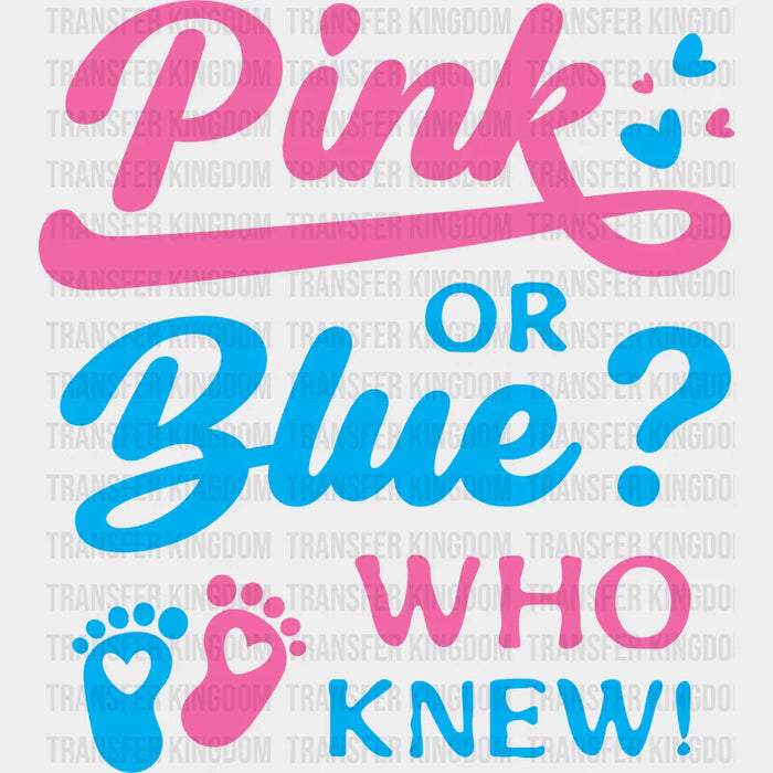 Pink Or Blue Who Knew - Gender Reveal DTF Transfer