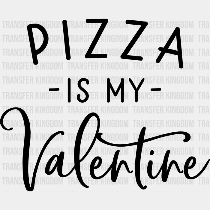 Pizza Is My Valentine Heart Valentine's Day Design - DTF heat transfer