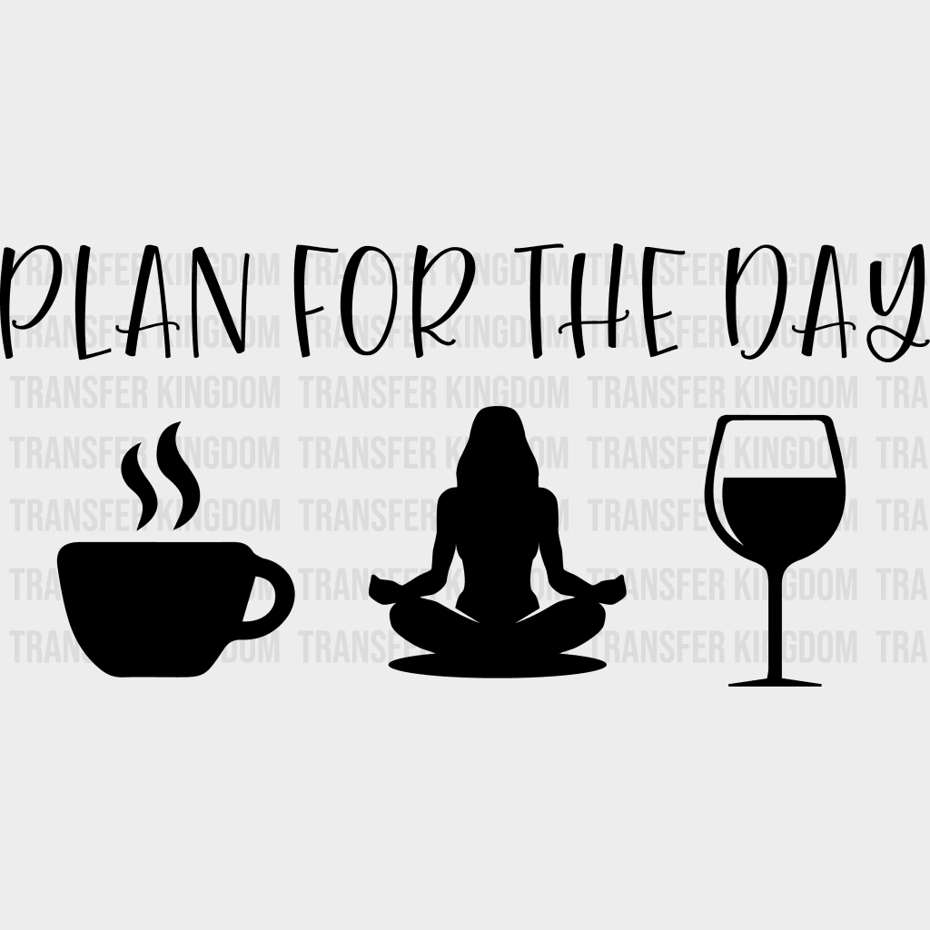 Plan For The Day Coffee Yoga Wine Design - Dtf Heat Transfer Unisex S & M ( 10 ) / Dark Color See