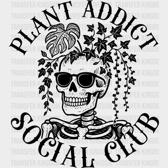 Plant Addict Social Club, Skeleton - Plants DTF Transfers