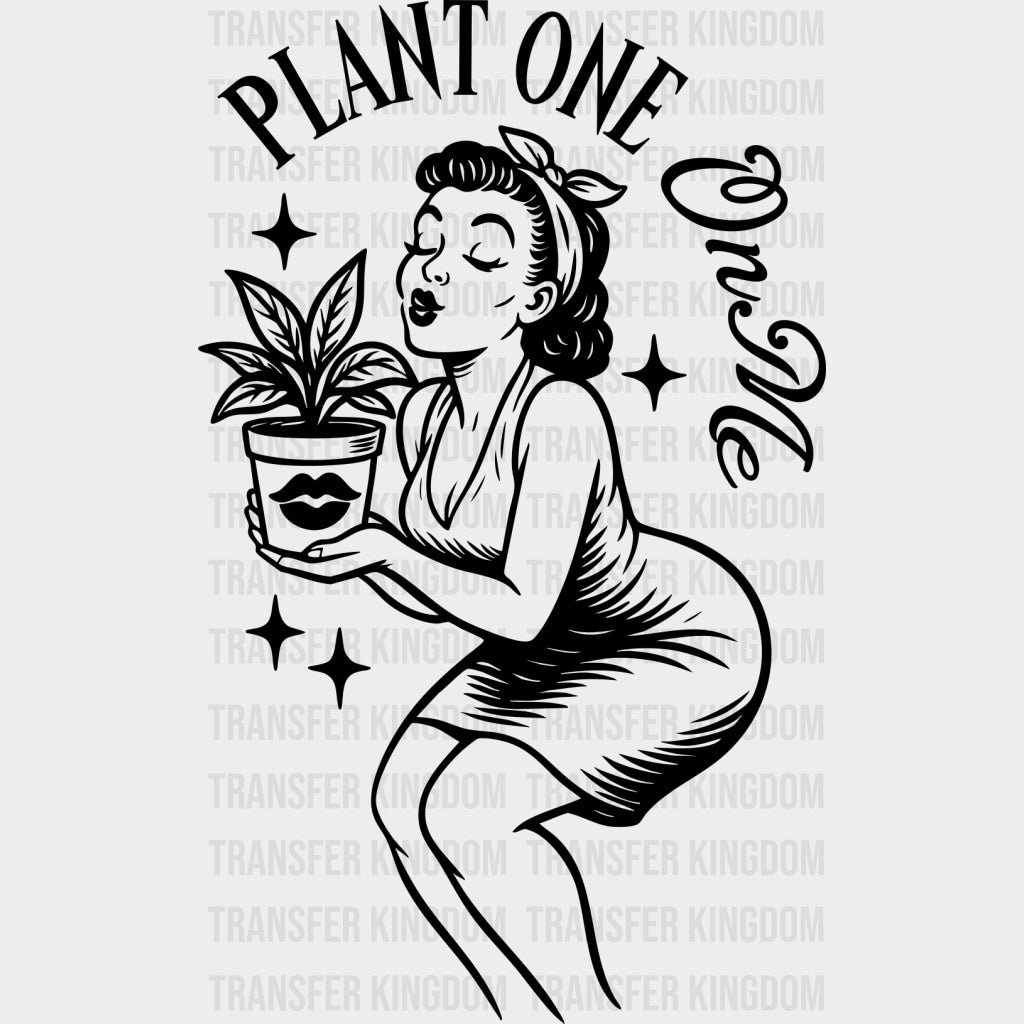 Plant One On Me - Plants DTF Transfers Adult Unisex - S & M (10’’) / Dark Color Design (See Imaging)