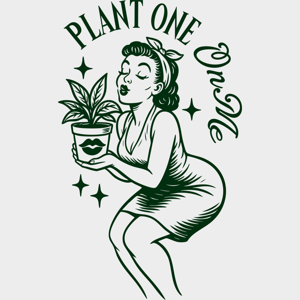 Plant One On Me - Plants DTF Transfers Adult Unisex - S & M (10’’) / Green Color Design (See Imaging)