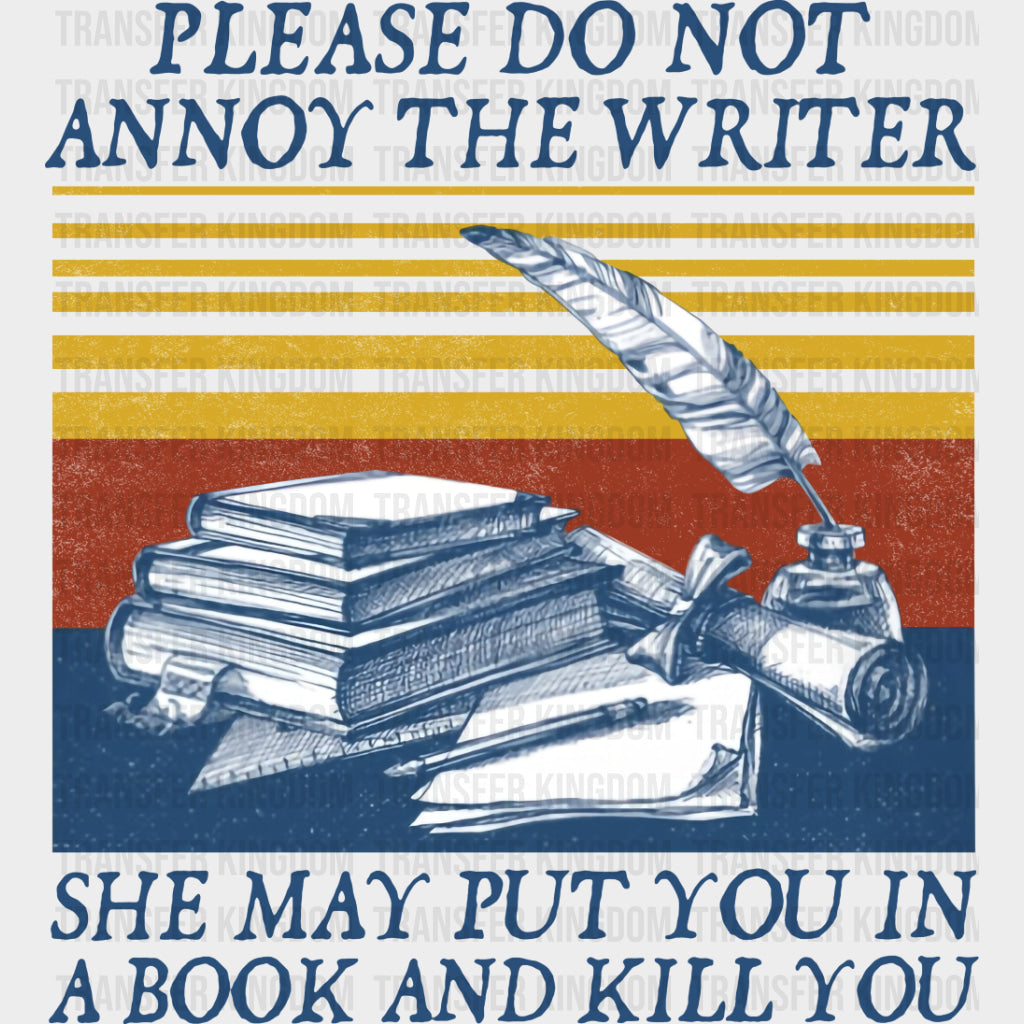 Please Do Not Annoy The Writer - Writing DTF Transfers transfer-kingdom Dark Color Design (See Imaging)