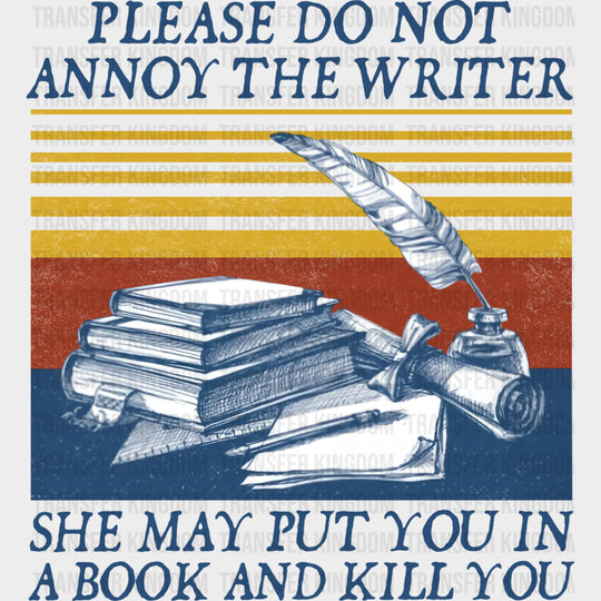 Please Do Not Annoy The Writer - Writing DTF Transfers transfer-kingdom Dark Color Design (See Imaging)