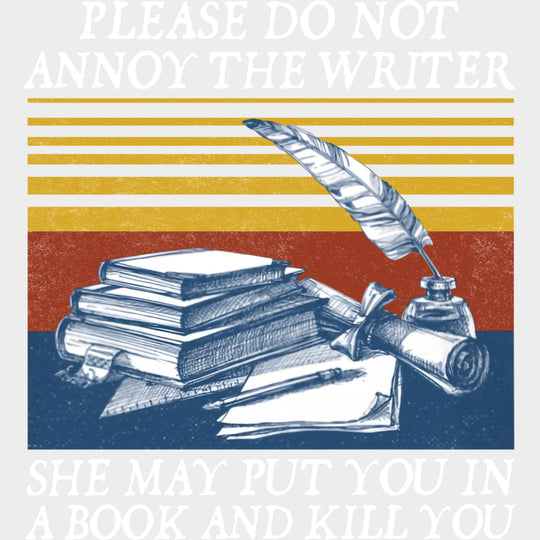 Please Do Not Annoy The Writer - Writing DTF Transfers transfer-kingdom Light Color Design (See Imaging)