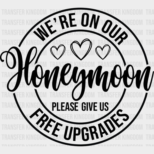 Please Give Us Free Upgrades B&W Circular - Honeymoon DTF Transfers Adult Unisex - S & M (10’’) / Dark Color Design