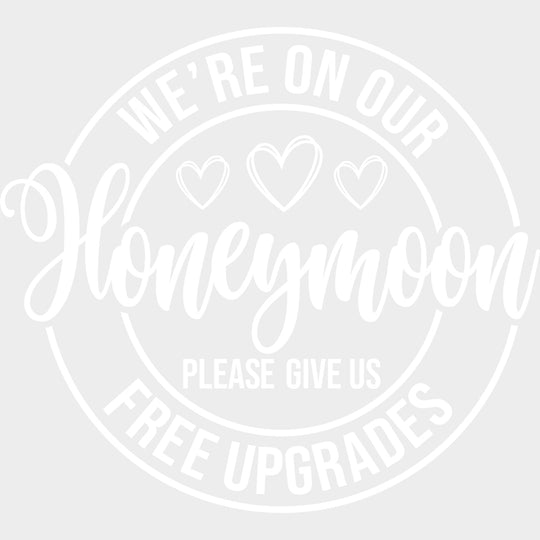 Please Give Us Free Upgrades B&W Circular - Honeymoon DTF Transfers Adult Unisex - S & M (10’’) / Light Color Design