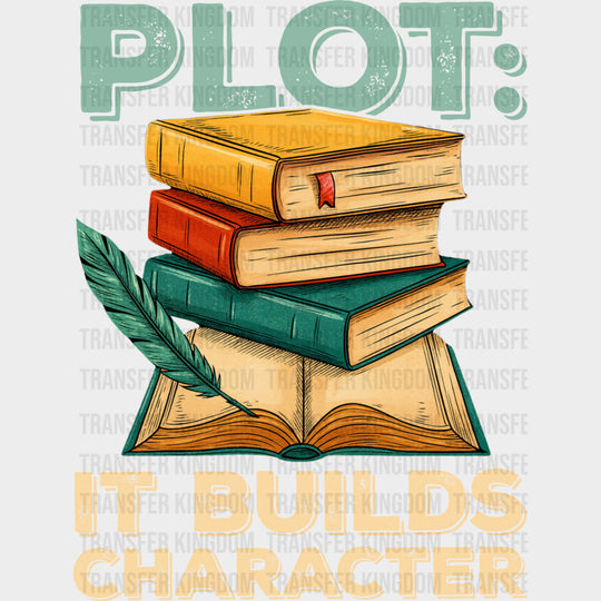 Plot, It Builds Character - Writing DTF Transfers transfer-kingdom