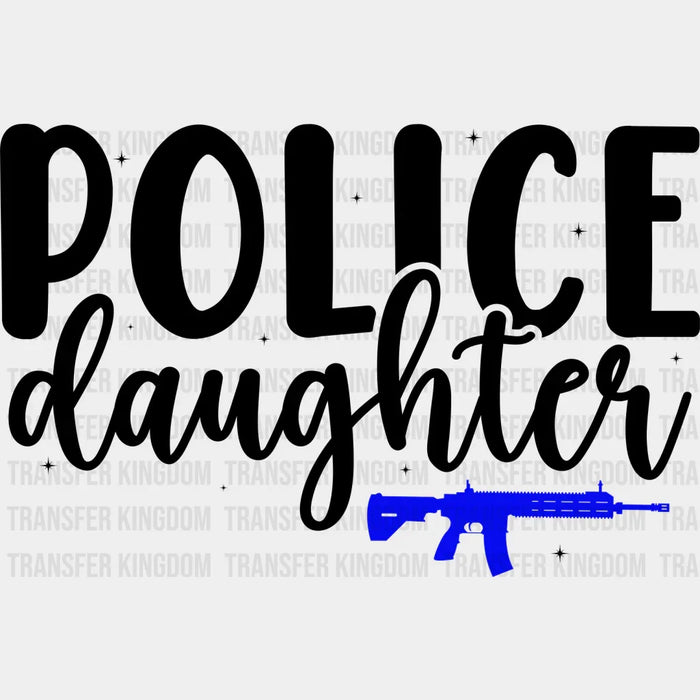 Police Daughter - Police DTF Heat Transfer