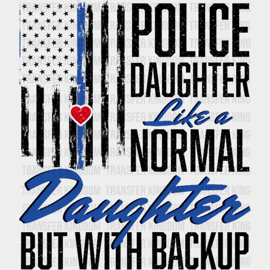 Police Daughter Like A Normal Daughter But With Backup - Police DTF Transfers Adult Unisex - S & M (10’’) / Dark Color
