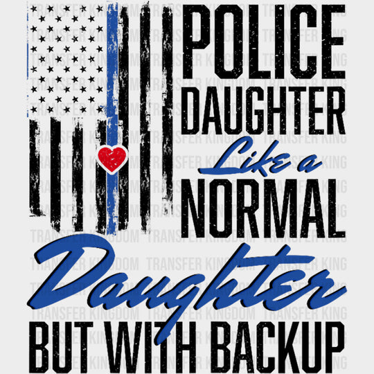 Police Daughter Like A Normal Daughter But With Backup - Police DTF Transfers Adult Unisex - S & M (10’’) / Dark Color