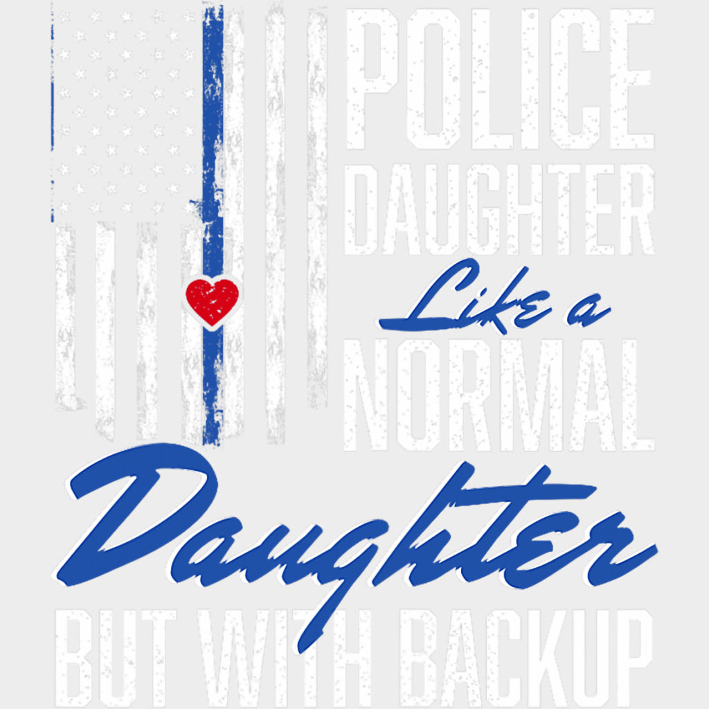 Police Daughter Like A Normal Daughter But With Backup - Police DTF Transfers Adult Unisex - S & M (10’’) / Light Color