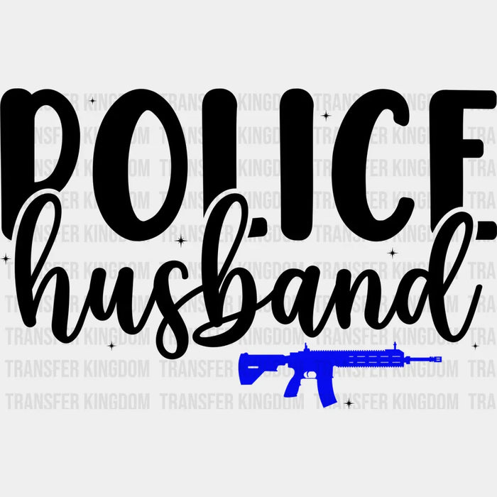 Police Husband - Police DTF Heat Transfer