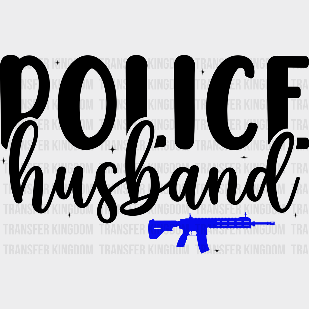 Police Husband - Dtf Heat Transfer Unisex S & M (10’’) / Dark Color Design See Imaging