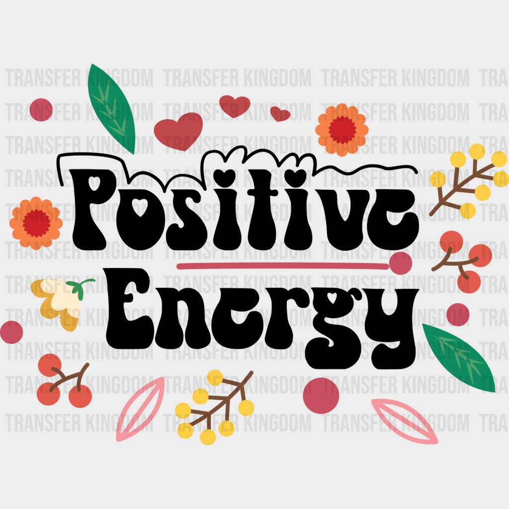 Positive Energy - Quotes Iron On Dtf Transfer Unisex S & M (10’’) / Dark Color Design See Imaging
