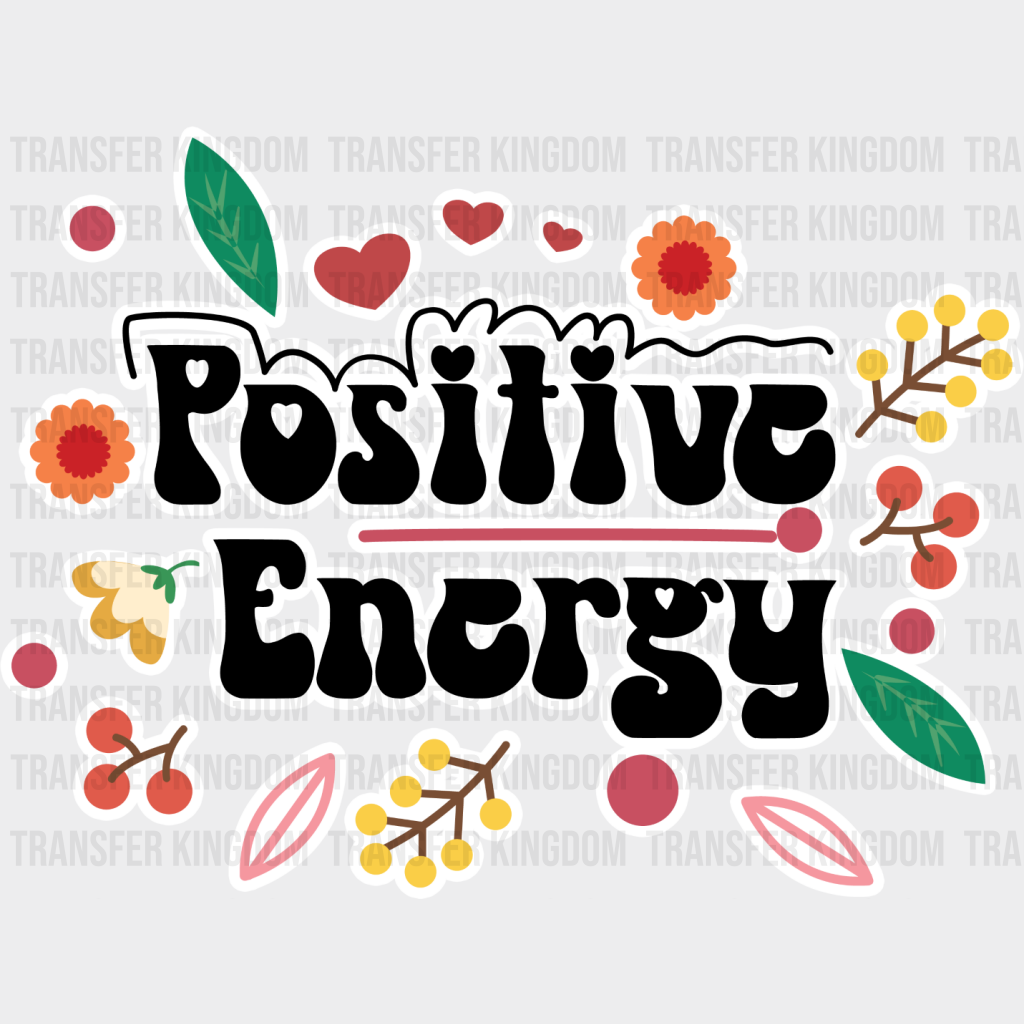 Positive Energy - Quotes Iron On Dtf Transfer Unisex S & M (10’’) / Light Color Design See Imaging
