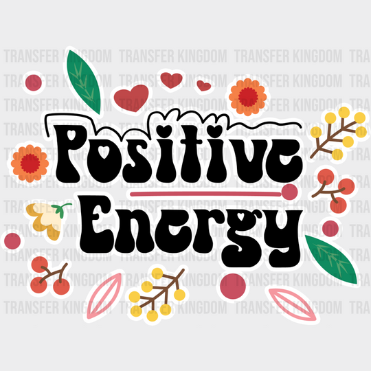 Positive Energy - Quotes Iron On Dtf Transfer Unisex S & M (10’’) / Light Color Design See Imaging
