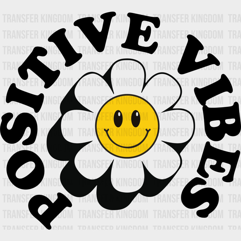 Positive Vibes, Smiling Flower - Mental Health DTF Transfers transfer-kingdom Dark Color Design (See Imaging)
