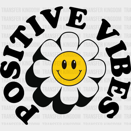 Positive Vibes, Smiling Flower - Mental Health DTF Transfers transfer-kingdom Dark Color Design (See Imaging)