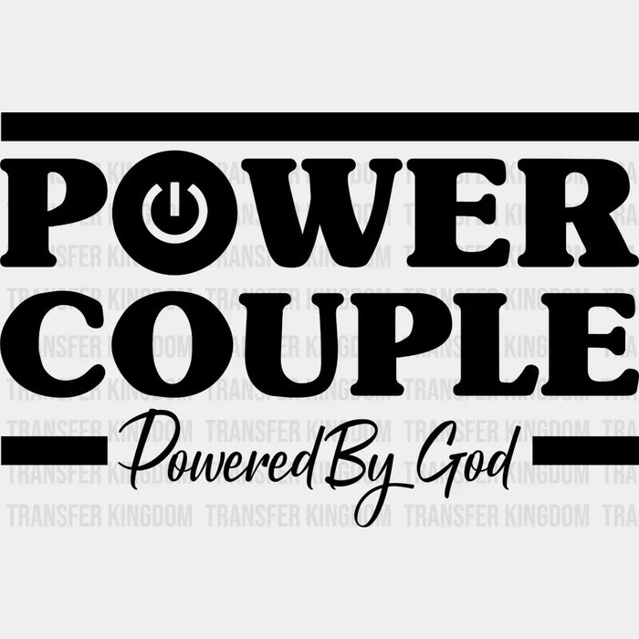 Power Couple Powered By God Design - DTF heat transfer