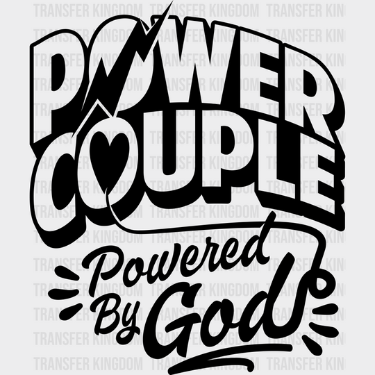 Power Couple Powered By God - Dtf Transfer Unisex S & M (10’’) / Dark Color Design See Imaging