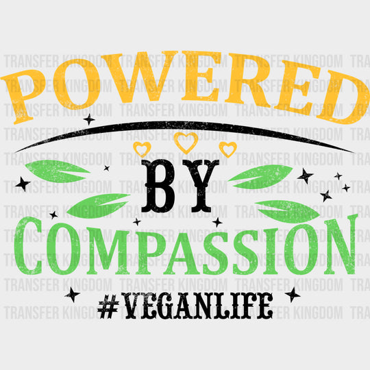 Powered By Compassion - Vegan DTF Transfers - Adult Unisex - S & M (10’’) / Dark Color Design (See Imaging)