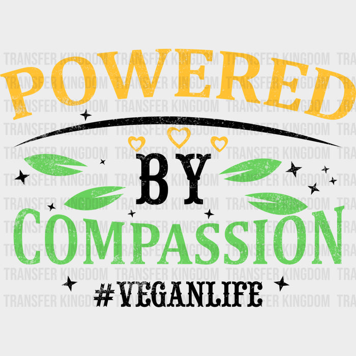 Powered By Compassion - Vegan DTF Transfers