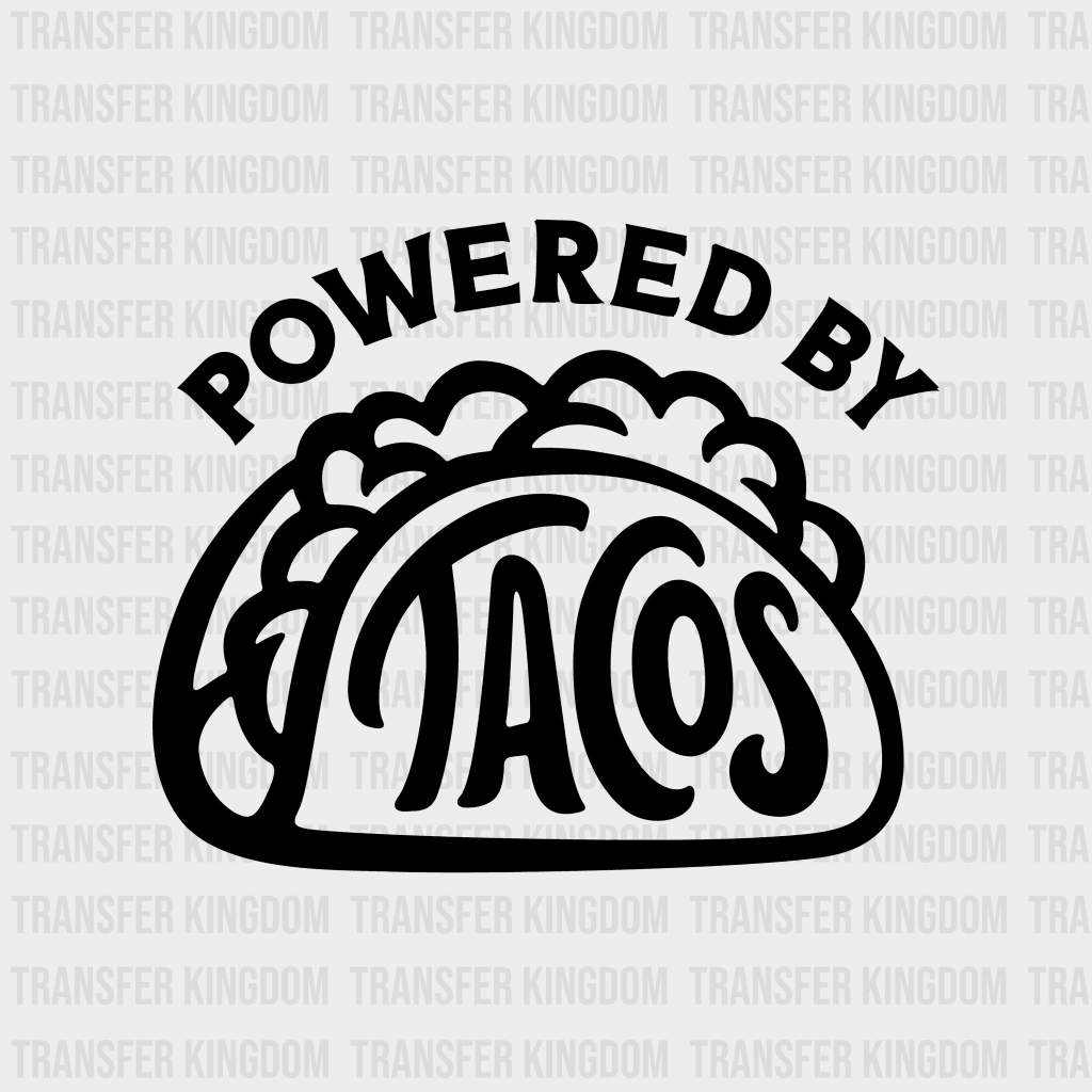 Powered By Tacos - Funny Food Mexican Lover Design Dtf Heat Transfer Unisex S & M ( 10 ) / Dark
